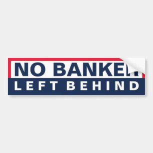 No Banker Left Behind Bumper Sticker