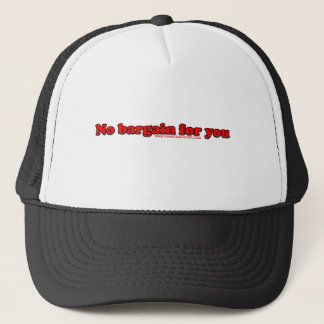 No Bargain For You T Trucker Hat