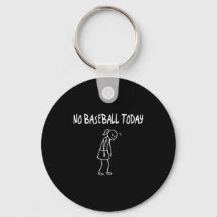 No Baseball Today Funny Sad Figure Sarcastic Pun S Key Ring