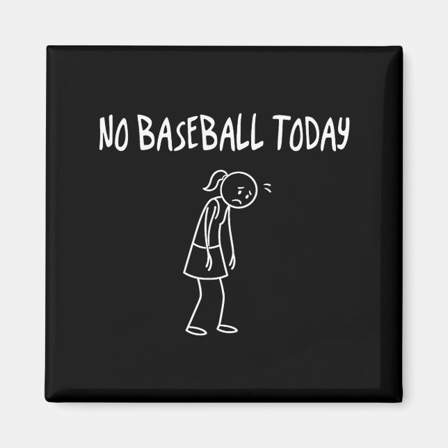 No Baseball Today Funny Sad Figure Sarcastic Pun S Magnet (Front)