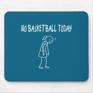 No Baskeball Today Funny Sad Figure Sarcastic Pun  Mouse Mat