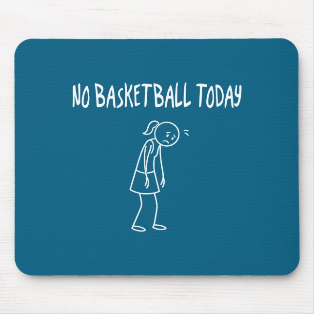 No Baskeball Today Funny Sad Figure Sarcastic Pun  Mouse Mat (Front)