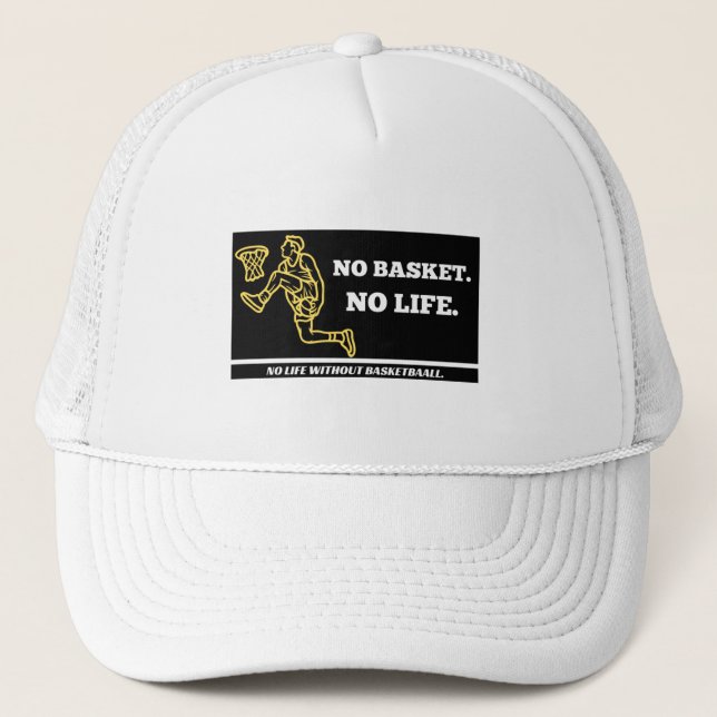 No basket no life T-Shirt Trucker Hat (Front)
