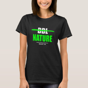 No BBL Nature Gym Fitness Workout Bodybuilding Gai T-Shirt