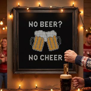 No Beer No Cheer Ugly Sweater Poster