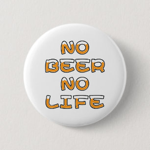 NO BEER NO LIFE 6 CM ROUND BADGE