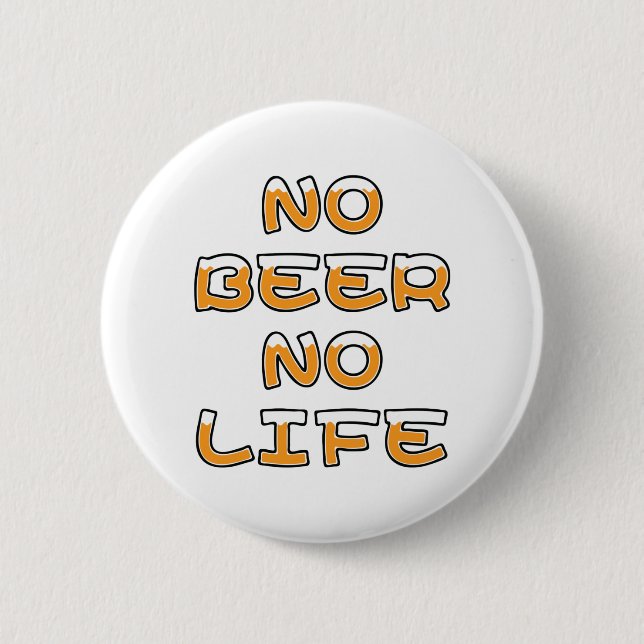 NO BEER NO LIFE 6 CM ROUND BADGE (Front)
