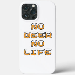 NO BEER NO LIFE iPhone 13 PRO MAX CASE