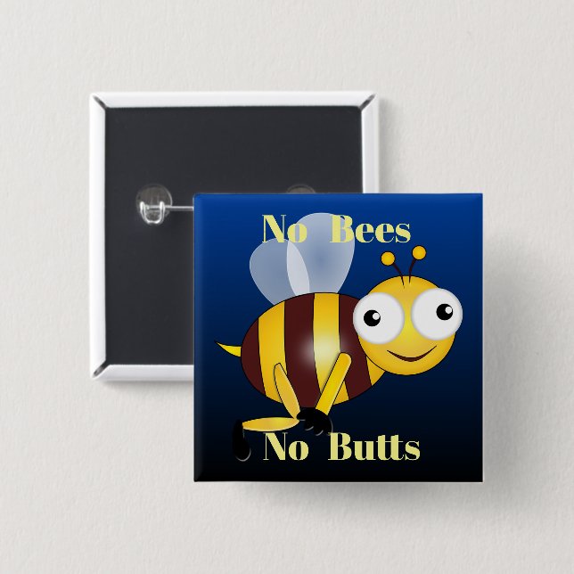 No Bees No Butts Button (Front & Back)