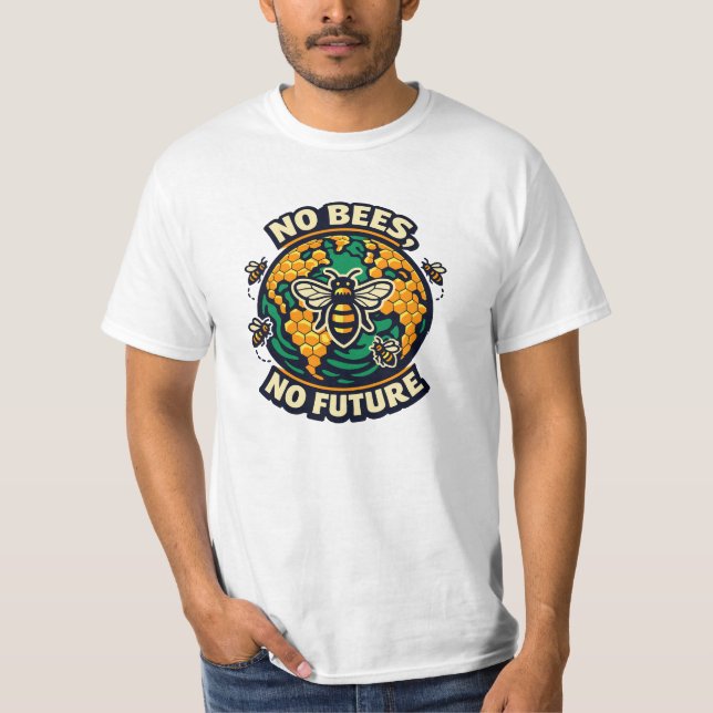 No Bees No Future Bee Conservation  T-Shirt (Front)