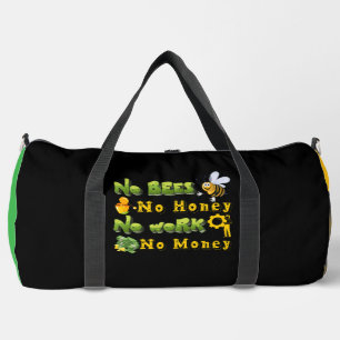 No Bees No Honey No Money Duffle Bag