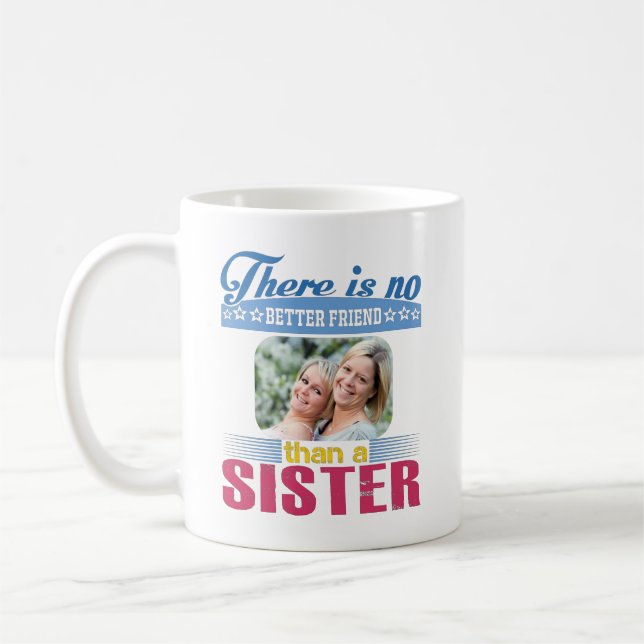 No Better Friend Than a Sister, Personalised Coffee Mug (Left)
