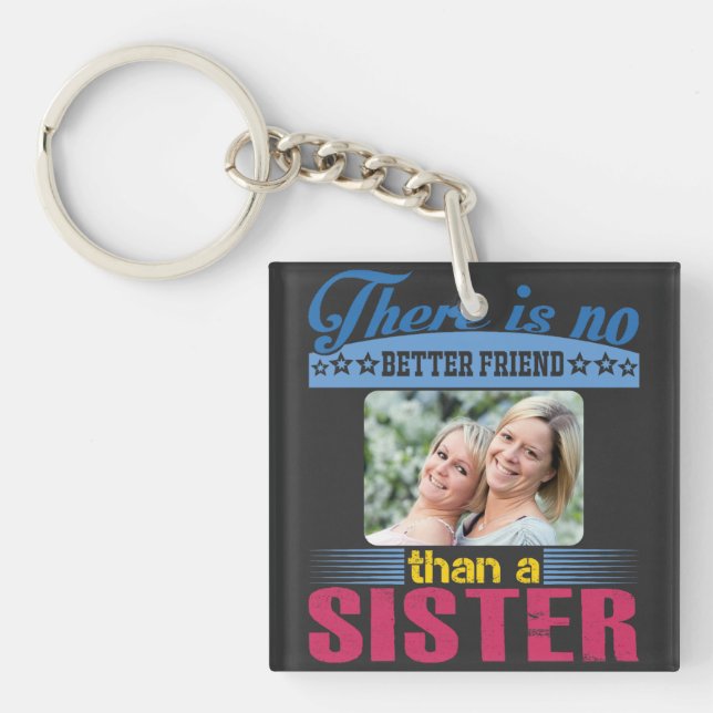 No Better Friend Than a Sister, Personalised Key Ring (Front)