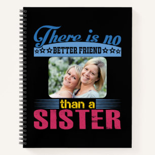 No Better Friend Than a Sister, Personalised Notebook