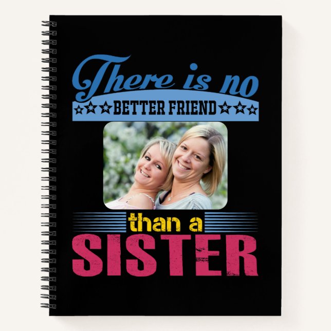 No Better Friend Than a Sister, Personalised Notebook (Front)