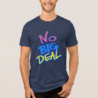 No Big Deal Typography Retro Vintage Tri-Blend Shirt