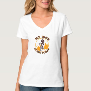 No Bike Riding Today – Chill & Funny Cycling T-Shirt