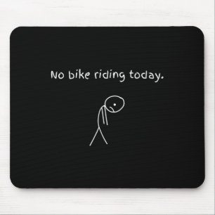 No Bike Riding Today Funny Bikers Mouse Mat