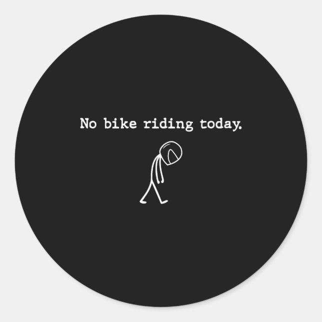 No Bike Riding Today Funny Stick Figure Motorcycle Classic Round Sticker (Front)
