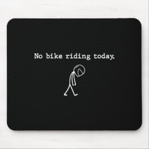 No Bike Riding Today Funny Stick Figure Motorcycle Mouse Mat