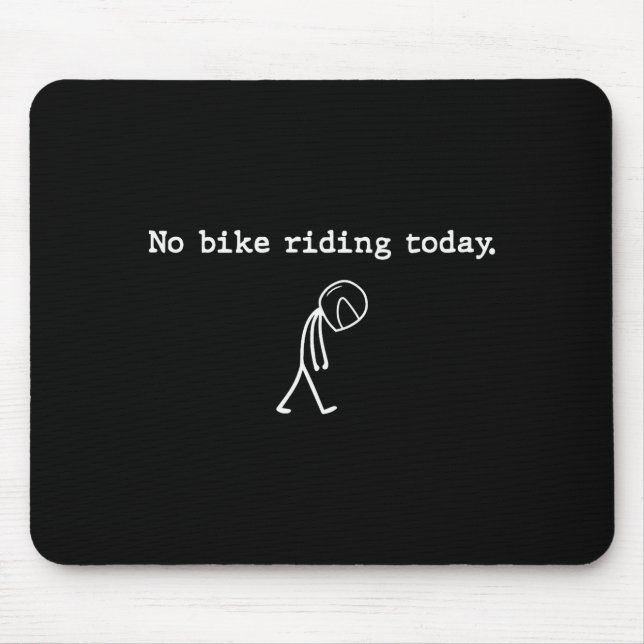 No Bike Riding Today Funny Stick Figure Motorcycle Mouse Mat (Front)