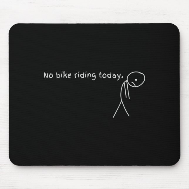 No Bike Riding Today  Mouse Mat (Front)