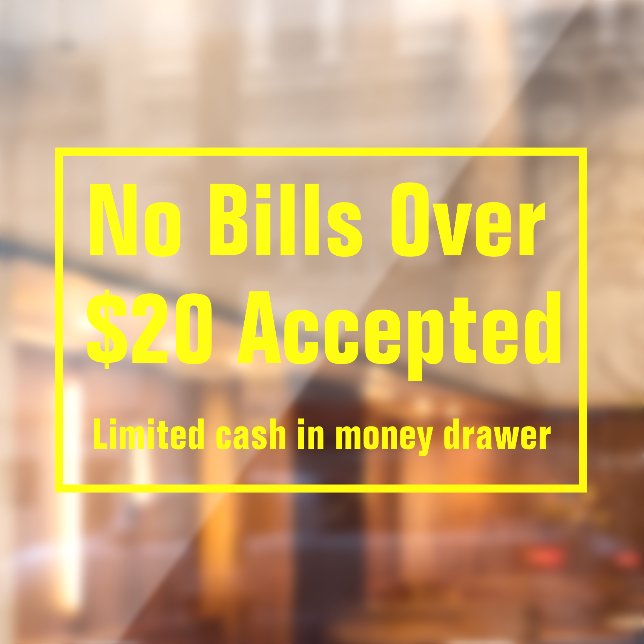 No Bills Over $20 Dollars Accepted Limited Cash  Window Cling (Sheet 2)