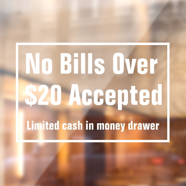 No Bills Over $20 Dollars Accepted Limited Cash Window Cling (Sheet 2)