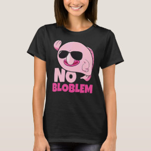 No Bloblem Problem Deep Sea Fish Sea Animal Blobfi T-Shirt