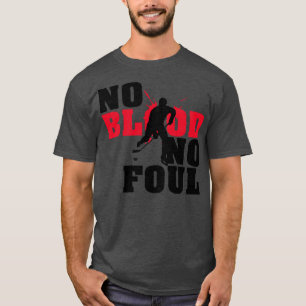 No blood no foul T-Shirt
