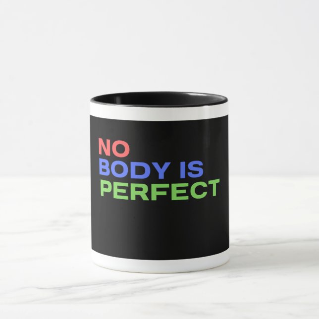 No Body Is Perfect Quote Mug (Center)