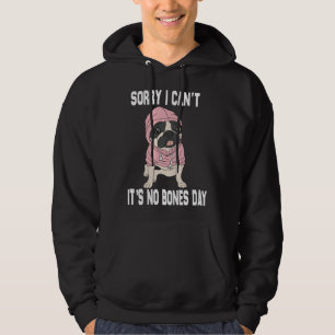 No Bones Day Pug Funny Dog Mum and Dog Dad Sorry I Hoodie