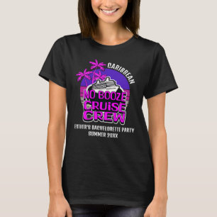 NO BOOZE CRUISE CREW Bachelorette Party T-Shirt