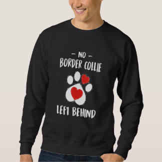 No Border Collie Left Behind Dog Walker  Dog Walki Sweatshirt