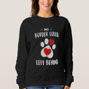No Border Collie Left Behind Dog Walker  Dog Walki Sweatshirt