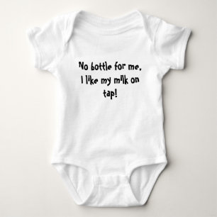 "No Bottle For Me, I Like My Milk On Tap" Shirt