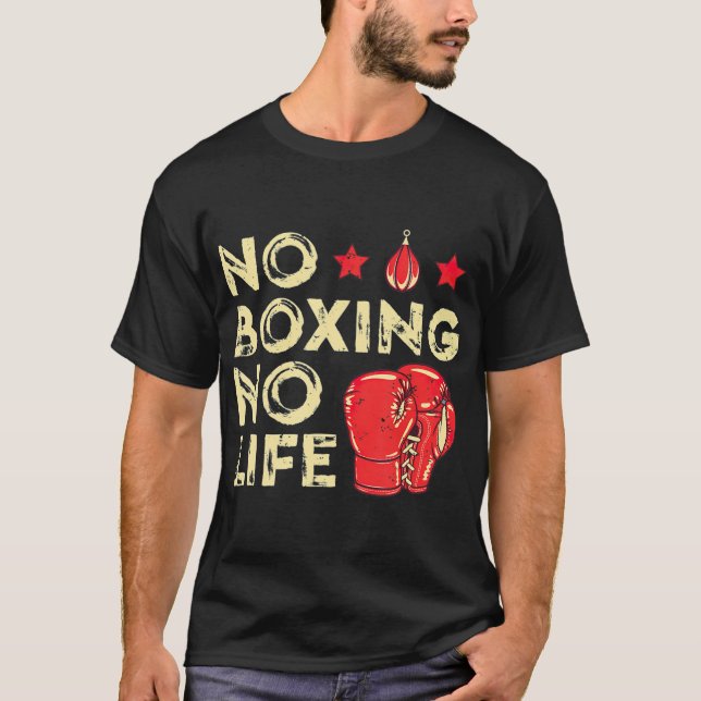 No Boxing No Life  Boxer Lover Gifts For Men T-Shirt (Front)