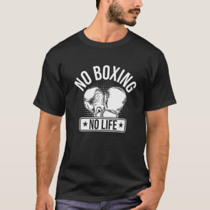 No Boxing No Life  T-Shirt