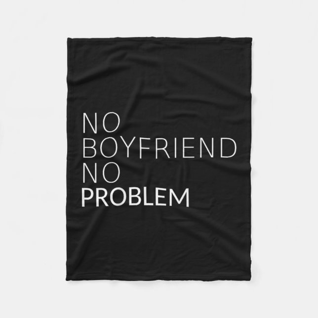 No Boyfriend No Problem Funny Sarcastic Gift  Fleece Blanket (Front)