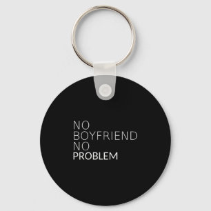 No Boyfriend No Problem Funny Sarcastic Gift  Key Ring