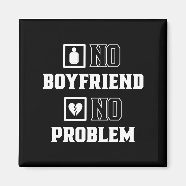 No Boyfriend No Problem Sarcasm Valentine Valentin Magnet (Front)
