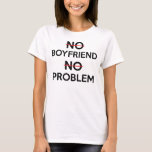 No Boyfriend No Problem T-Shirt, Statement Tee<br><div class="desc">No Boyfriend No Problem T-Shirt,  Statement Tee,  Tumblr Shirt</div>