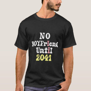 No Boyfriend Until 2041 Shirt For Kids Funny Gril