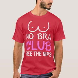 No Bra Club Free The Nips Feminist Feminism Human T-Shirt