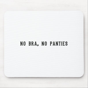 No Bra No Panties Funny Adult Womens  Mouse Mat