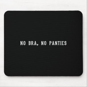 No Bra No Panties Funny Adult Womens Premium Tri-b Mouse Mat