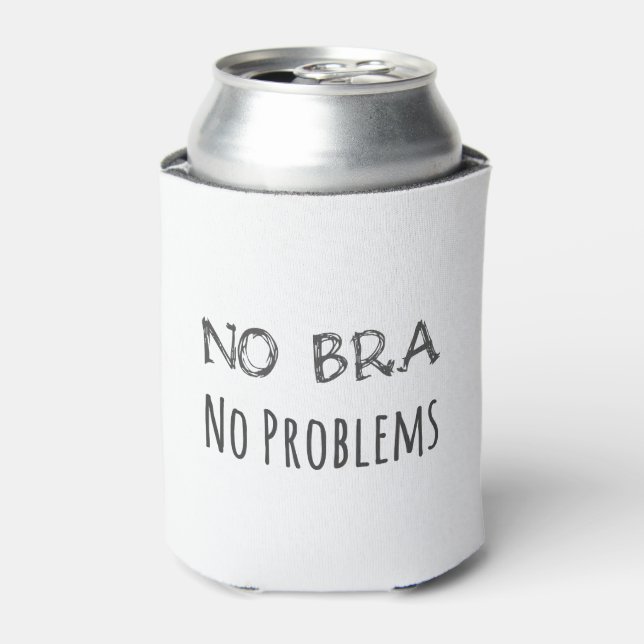 No Bra, No Problems Can Cooler (Can Front)