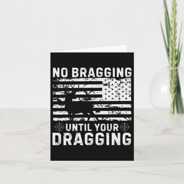 No Bragging Until Your Dragging Camouflage Deer Hu Card (Front)