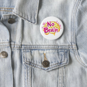 No Brain Funny Slogan 6 Cm Round Badge