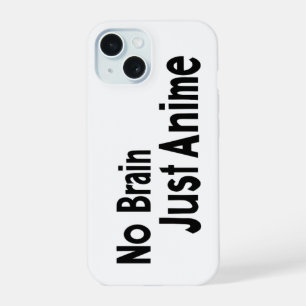 No Brain Just Anime Funny Slogan iPhone 15 Case